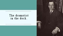 The dramatist in the dock.